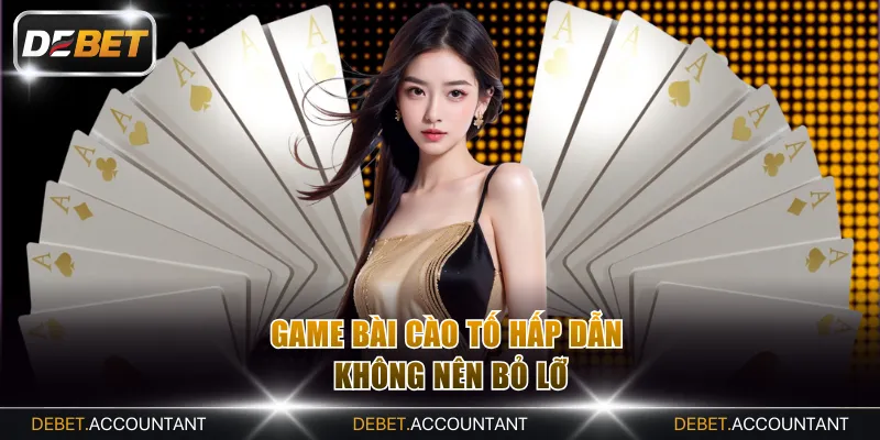 Game bài Cào Tố hấp dẫn không nên bỏ lỡ