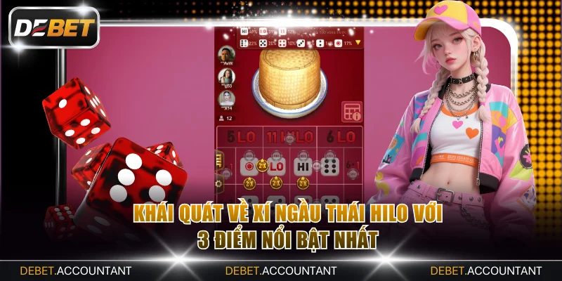 Khái quát về Xí ngầu Thái Hilo với 3 điểm nổi bật nhất