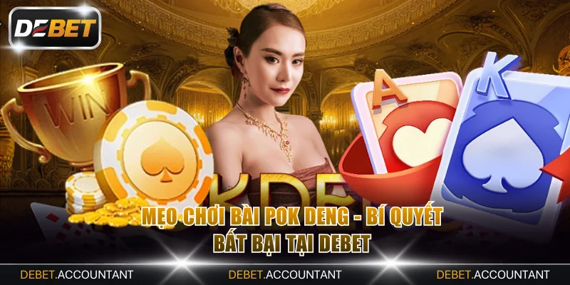 mẹo chơi bài Pok Deng