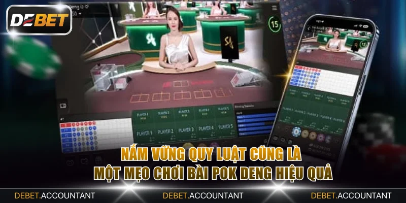 Nắm vững quy luật cũng là một mẹo chơi bài Pok Deng hiệu quả