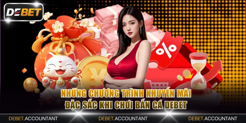 Nhận thưởng khuyến mãi bắn cá DEBET độc quyền