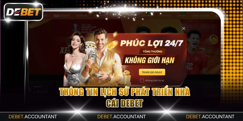 Thông tin lịch sử phát triển nhà cái DEBET